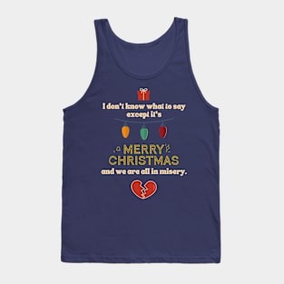 It's merry christmas and we're all in misery Tank Top